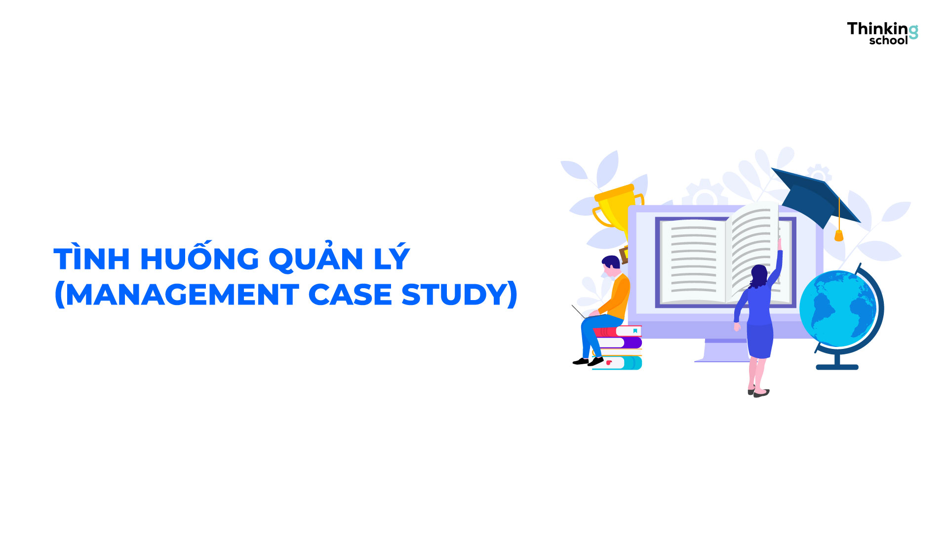 TINH HUONG QUAN LY MANAGEMENT CASE STUDY