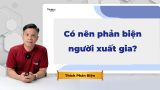 Có nên phản biện người xuất gia